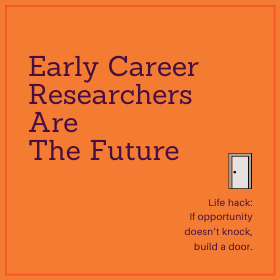 arly Career Researchers Are The Future
