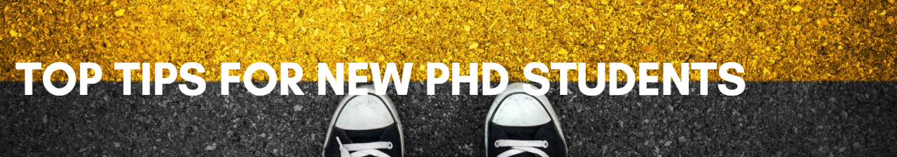 Top Tips for new PhD Students