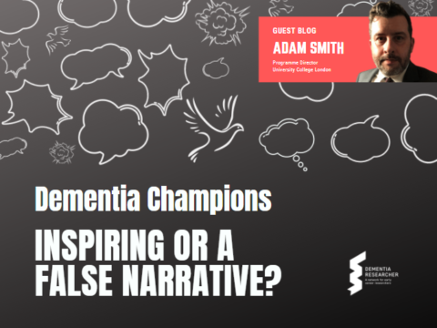 Blog – Dementia Champions, Inspiring or a false narrative?