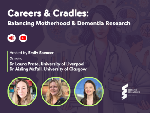 Podcast – Careers & Cradles: Balancing Motherhood & Dementia Research