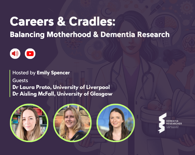Podcast – Careers & Cradles: Balancing Motherhood & Dementia Research