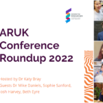 Podcast – ARUK Conference Roundup 2022