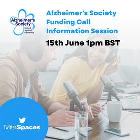 Alzheimer's Society Funding Call Information Session 15th June 1pm on Twitter Spaces