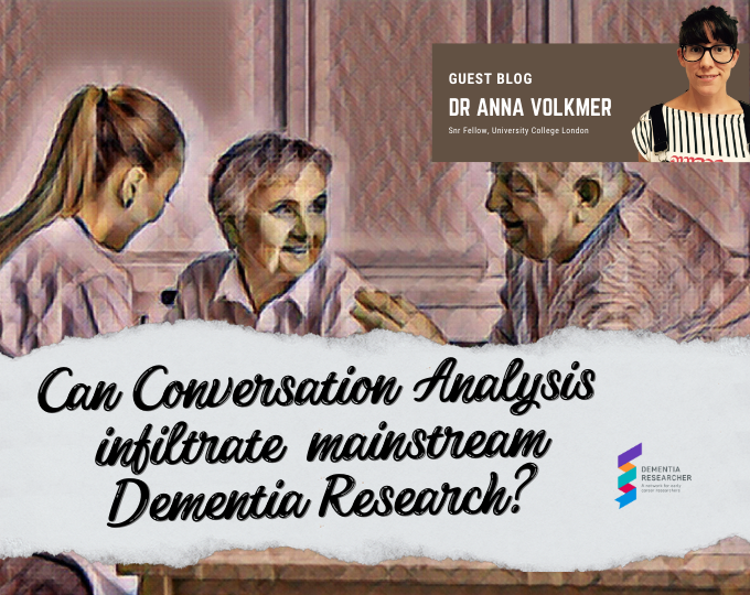 Blog – Can Conversation Analysis infiltrate mainstream Dementia Research?