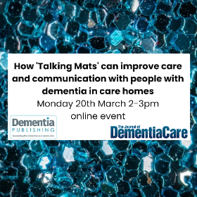 How 'Talking Mats' can improve care and communications with people with dementia in care homes - Monday 20th March 2pm to 3pm online event.