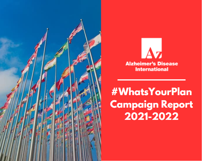 Alzheimer’s Disease International #WhatsYourPlan Report