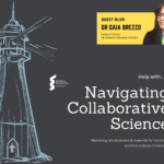 Guest Blog – Navigating Collaborative Science