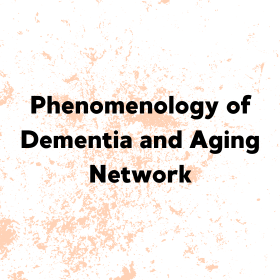 Phenomenology of Dementia and Aging Network