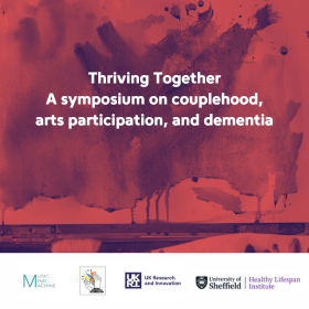 Thriving Together A symposium on couplehood arts participation and dementia
