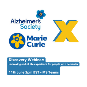 Discovery Webinar: Improving end of life experience for people with dementia 11th June 2pm BST - MS Teams