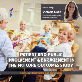 Patient and Public Involvement Engagement in the MCI Core Outcomes Study blog by Victoria Gabb
