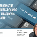 Blog – Managing the Endless Demands of an Academic Career