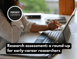 Research assessment a round-up for early-career researchers - Nature 680 x 520 px - DEMENTIA RESEARCHER Research assessment a round-up for early-career researchers - Nature