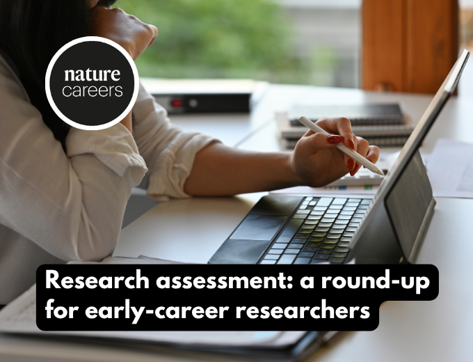 Research assessment: a round-up for early-career researchers