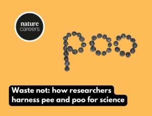 Waste not how researchers harness pee and poo for science - Nature