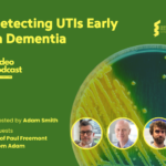 Podcast – Detecting UTIs Early in Dementia