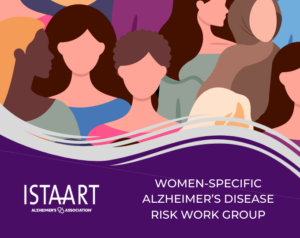ISTAART Women-Specific Alzheimers Disease Risk Work Group