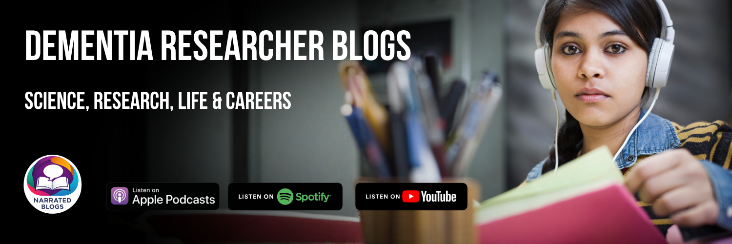 DEMENTIA RESEARCHER GUEST BLOGS. Read & narrated - here - and in your Podcast app.