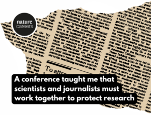 A conference taught me that scientists and journalists must work together to protect research - Nature