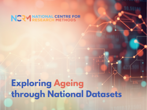 NCRM Exploring Ageing through National Datasets