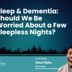Blog – Sleep and Dementia: Should We Worry?