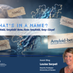 Blog – What’s in a name? Amyloid, Amyloid-beta, Beta Amyloid, Amy-Lloyd