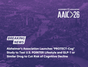 Alzheimers Association Launches PROTECT-Cog Study to Test US POINTER Lifestyle and GLP-1 or Similar Drug to Cut Risk of Cognitive Decline - DEMENTIA RESEARCHER Breaking news banner: Alzheimer’s Association launches PROTECT-Coa study to test POINTER lifestyle and GLP‑1 or similar drug to cut cognitive decline risk.