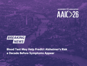 Blood Test May Predict Alzheimers Risk 10 Years Early - DEMENTIA RESEARCHER Breaking News banner: blood test may predict Alzheimer's risk a decade before symptoms, with Alzheimer's Association AAIC 26 logos.