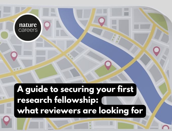 A guide to securing your first research fellowship