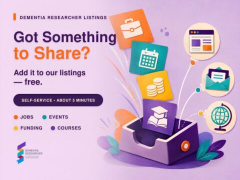 Promotional banner for Dementia Researcher Listings: 'Got Something to Share?' with colorful icons and a box releasing tiles representing jobs, events, funding, and courses.