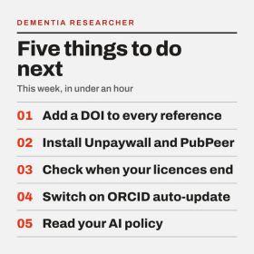 5 things to do next Infographic titled'Five things to do next' for PhD students and researchers, listing: 01 Add a DOI to every reference; 02 Install Unpaywall and PubPeer; 03 Check when your licences end; 04 Switch on ORCID auto-update; 05 Read your AI policy.