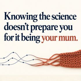 Text reads “Knowing the science doesn’t prepare you for it being your mum.” Below, navy graph lines become rust-coloured threads and knitted fabric.