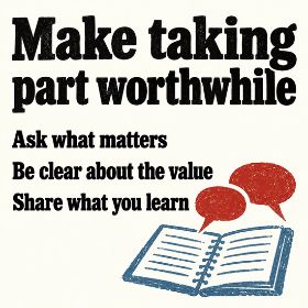 Make taking part worthwhile Bold black text on ivory reads “In care home research Make taking part worthwhile”, followed by: ask what matters, be clear about the value and share what you learn. Red speech bubbles appear above a blue notebook.